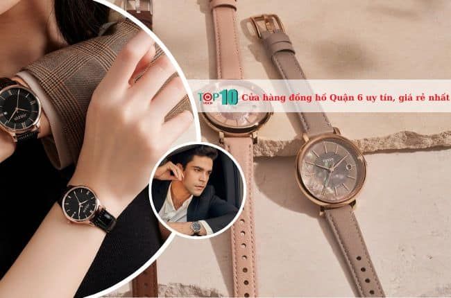 Top cửa hàng đồng hồ uy tín tại Quận 6 với mức giá phải chăng
