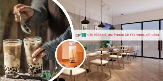 Tuyển tập những quán trà sữa đỉnh cao tại quận Gò Vấp