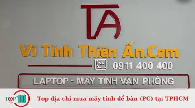 Vi Tính Thiên Ấn - Đồng hành cùng mọi nhu cầu công nghệ