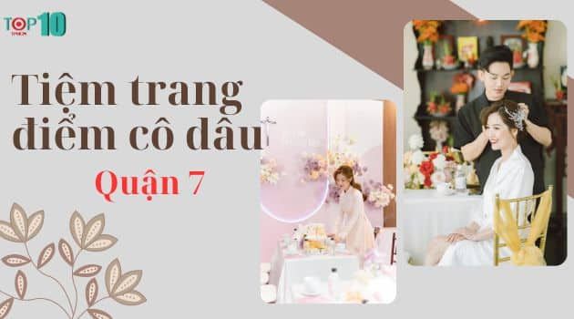 Những địa chỉ trang điểm cô dâu tại Quận 7 được đánh giá cao về chất lượng và thẩm mỹ