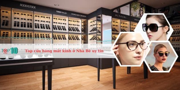 Danh sách các cửa hàng mắt kính chất lượng và giá cả phải chăng nhất tại huyện Nhà Bè