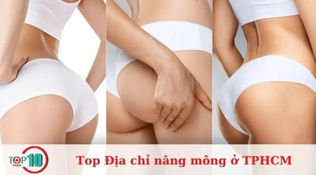 Danh Sách Địa Chỉ Nâng Mông Uy Tín, An Toàn Và Hiệu Quả Nhất Ở TP.HCM
