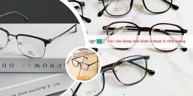 Những cửa hàng kính mắt uy tín nhất khu vực Quận 8
