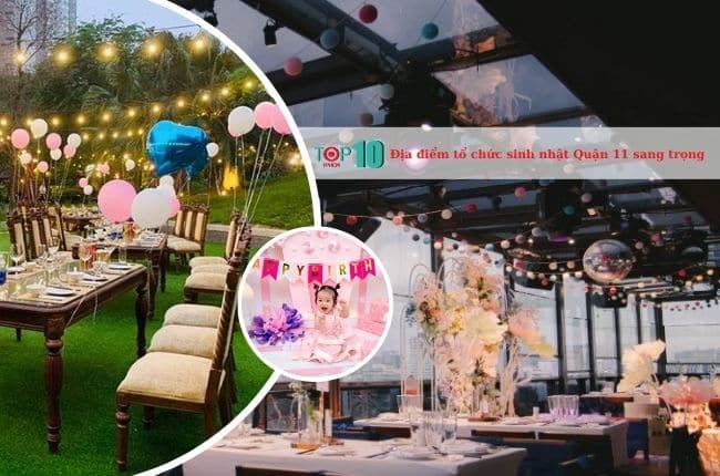 Các nhà hàng và địa điểm tổ chức sinh nhật tuyệt vời tại Quận 11