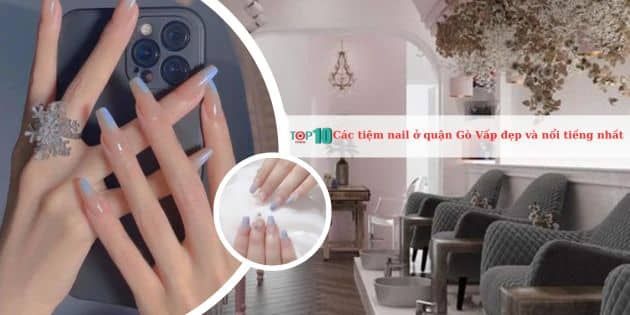 Những tiệm nail chất lượng và được yêu thích nhất tại quận Gò Vấp