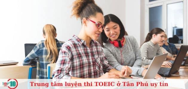 Danh sách các trung tâm luyện thi TOEIC chất lượng cao ở quận Tân Phú