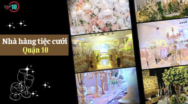 Danh sách nhà hàng tiệc cưới tại Quận 10 đạt chuẩn chất lượng và uy tín hàng đầu
