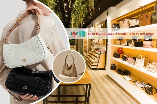 Cửa hàng túi xách nổi bật tại Quận 7 mà bạn không thể bỏ qua