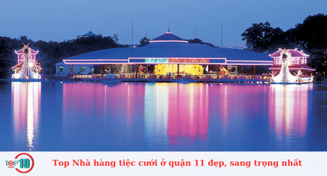 Những địa điểm tổ chức tiệc cưới đẹp và đẳng cấp nhất tại Quận 11