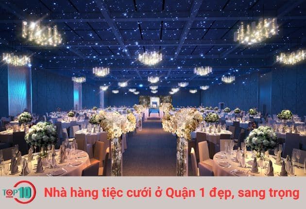 Những nhà hàng tiệc cưới Quận 1 đẹp ngất ngây, đẳng cấp khó cưỡng