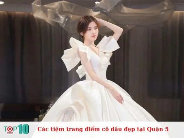 Các tiệm trang điểm cô dâu đẹp và giá hợp lý tại Quận 5