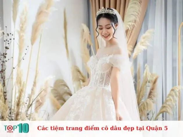 Các tiệm trang điểm cô dâu đẹp và giá cả hợp lý tại Quận 5
