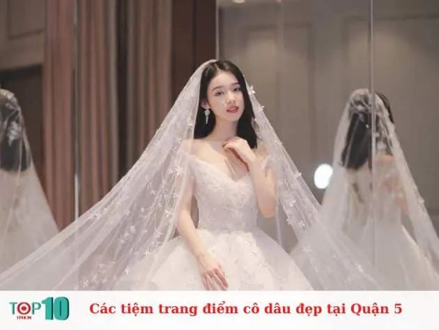 Các tiệm trang điểm cô dâu đẹp và giá hợp lý tại Quận 5