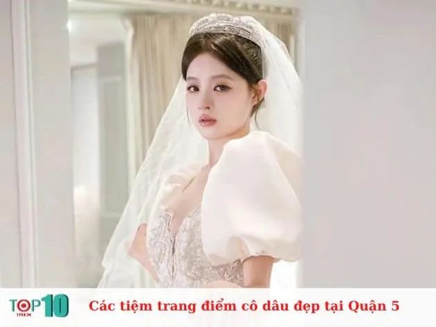 Các tiệm trang điểm cô dâu đẹp và giá hợp lý tại Quận 5