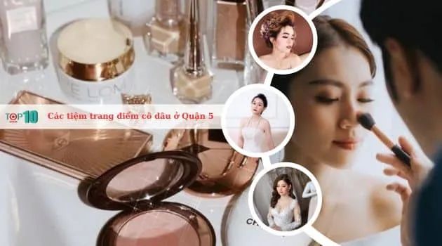 Danh sách các tiệm trang điểm cô dâu đẹp và giá cả phải chăng tại Quận 5