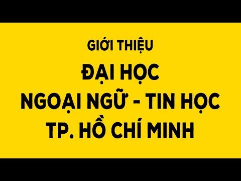 Giới thiệu về Trường Đại học Ngoại ngữ - Tin học TP.HCM