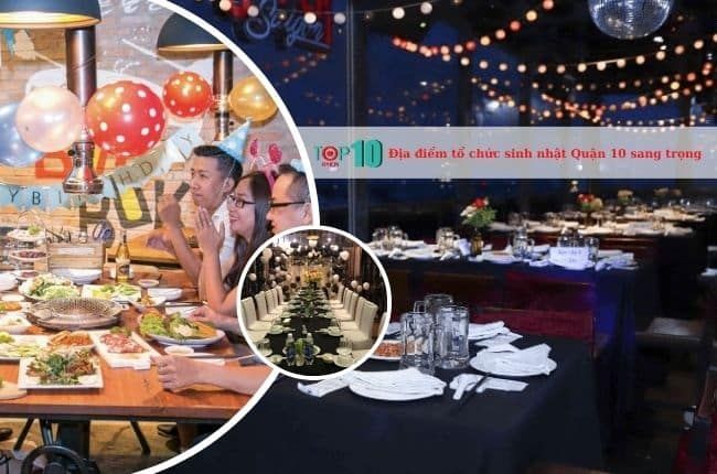 Gợi ý những nhà hàng sang trọng phù hợp tổ chức sinh nhật tại Quận 10