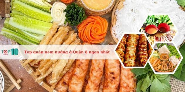 Gợi ý những quán nem nướng Quận 8 ngon chuẩn vị, chất lượng đáng đồng tiền