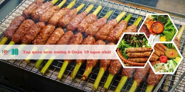 Danh sách các quán nem nướng Quận 10 đạt chuẩn chất lượng và hương vị