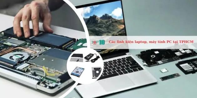 Linh kiện laptop, PC chính hãng đáng tin cậy tại Sài Gòn