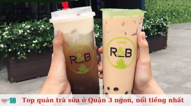 R&B Tea - Biểu tượng trà sữa đẳng cấp giữa lòng Sài Gòn