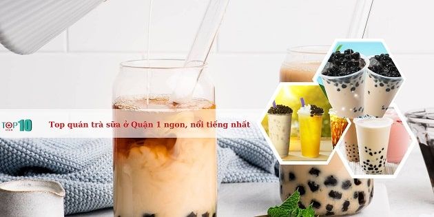 Thế giới trà sữa đặc sắc tại Quận 1