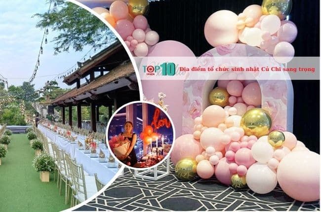Gợi ý nhà hàng, điểm đến lý tưởng tổ chức sinh nhật tại Củ Chi đẹp - độc - giá tốt