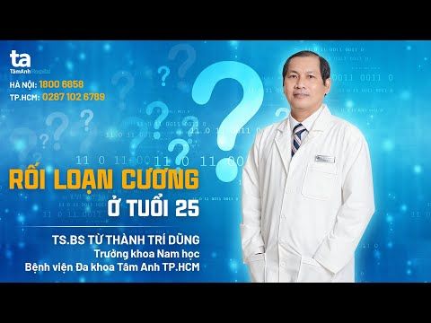 Chuyên gia chia sẻ về rối loạn cương ở tuổi 25 | TS.BS Từ Thành Chí Dũng | TNNH Tâm Anh