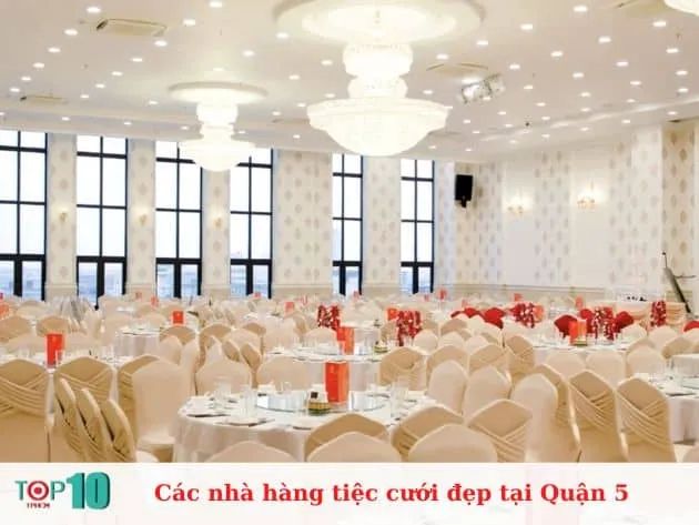Danh sách những nhà hàng tiệc cưới được ưa chuộng tại Quận 5