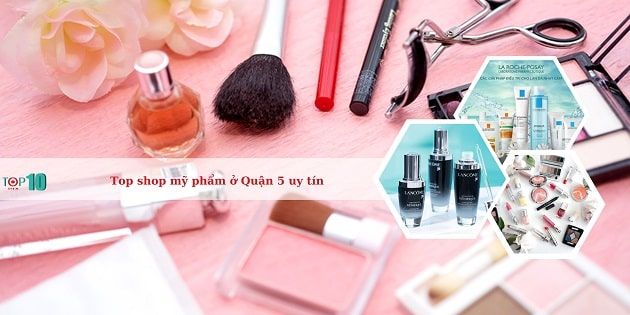 Thiên đường mỹ phẩm Quận 5 - Nơi hội tụ những thương hiệu làm đẹp chất lượng
