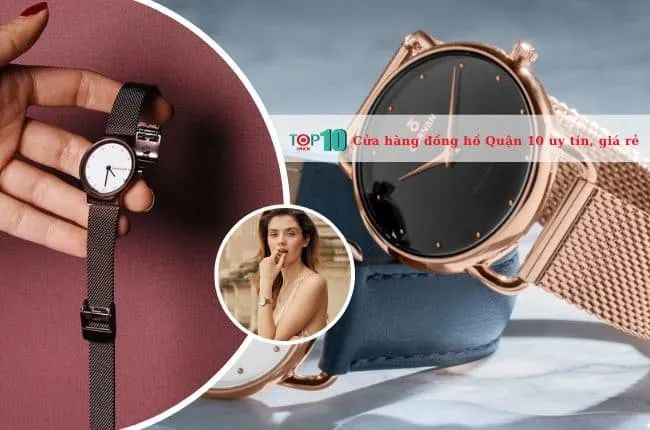 Những cửa hàng đồng hồ uy tín và chính hãng tại Quận 10