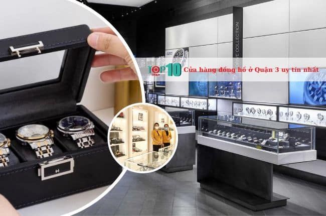 Cửa hàng đồng hồ chất lượng cao và đáng tin cậy tại Quận 3
