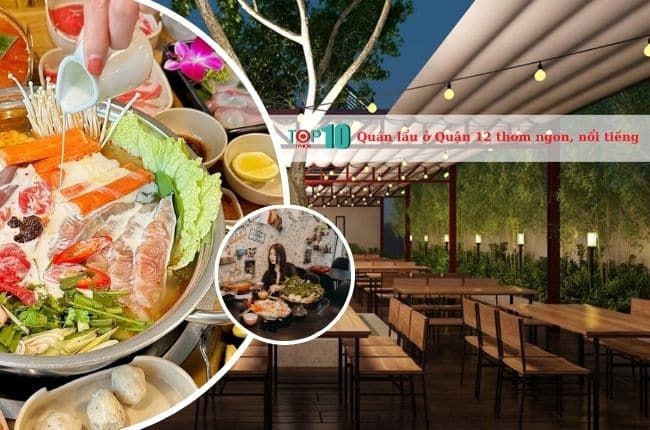 Top những quán lẩu Quận 12 đáng thử với hương vị đặc trưng và chất lượng