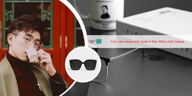 Những cửa hàng mắt kính uy tín hàng đầu ở Hóc Môn