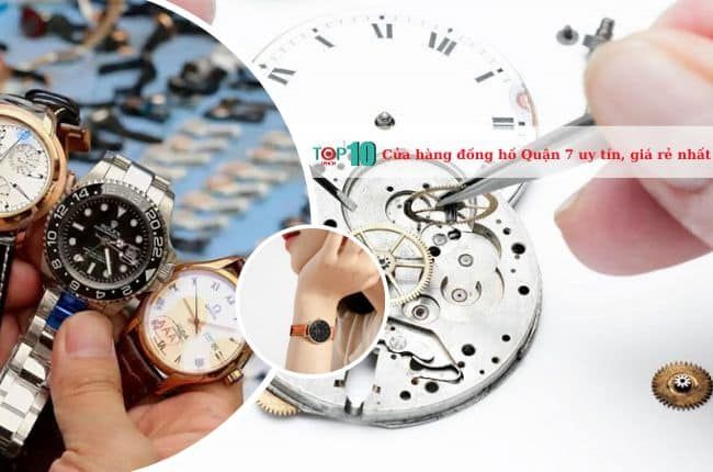 Địa chỉ cửa hàng đồng hồ đáng tin cậy nhất tại Quận 7
