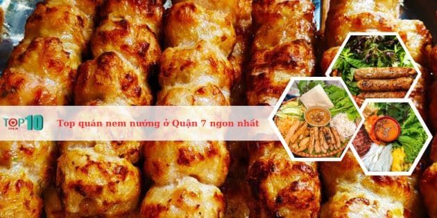 Những địa chỉ quán nem nướng nổi tiếng và ngon tuyệt tại Quận 7