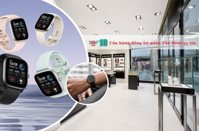 Những cửa hàng đồng hồ đáng tin cậy và chất lượng tại quận Tân Bình
