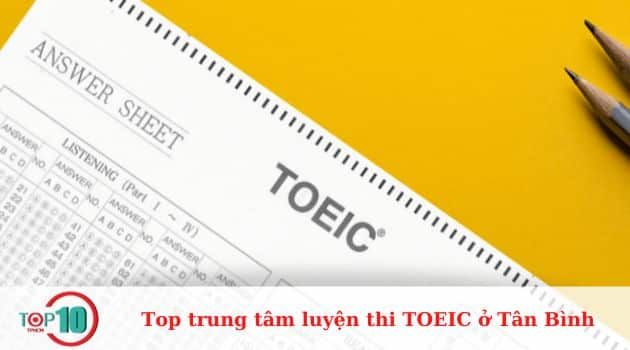 Danh Sách Các Trung Tâm Luyện Thi TOEIC Tốt Nhất Tại Tân Bình