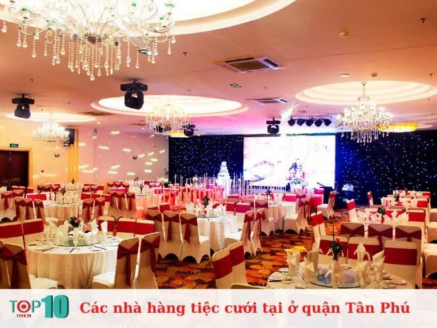Những địa điểm tổ chức tiệc cưới đẹp và uy tín nhất khu vực Tân Phú