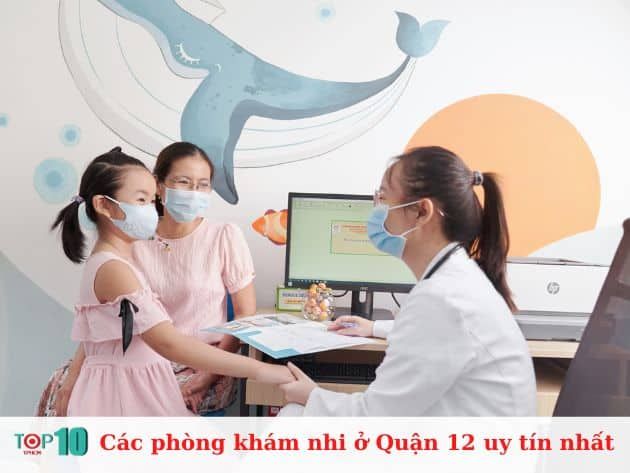 Top những phòng khám nhi Quận 12 đạt chuẩn y khoa và được phụ huynh tin tưởng nhất
