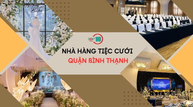 Các nhà hàng tổ chức tiệc cưới chất lượng tại quận Bình Thạnh