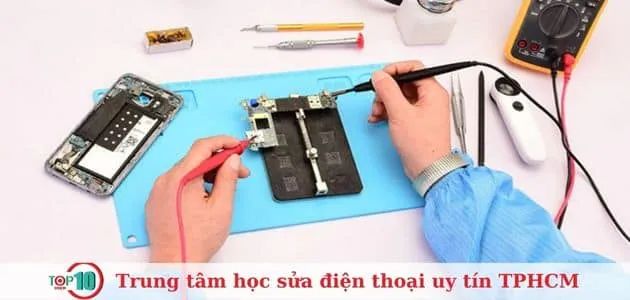 Top 9 địa chỉ uy tín đào tạo sửa chữa điện thoại tại TP.HCM