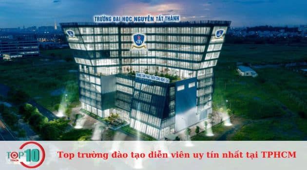 Đại học Nguyễn Tất Thành - Cái nôi đào tạo diễn viên chuyên nghiệp