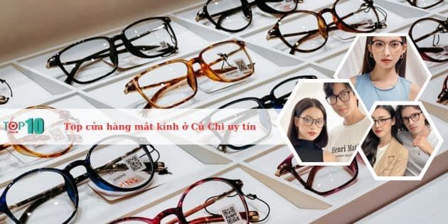 Gợi ý những cửa hàng mắt kính tại Củ Chi đẹp chuẩn form, chất lượng đảm bảo, giá thành cạnh tranh