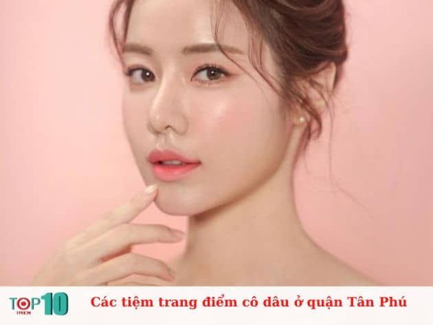 Các tiệm trang điểm cô dâu uy tín tại quận Tân Phú