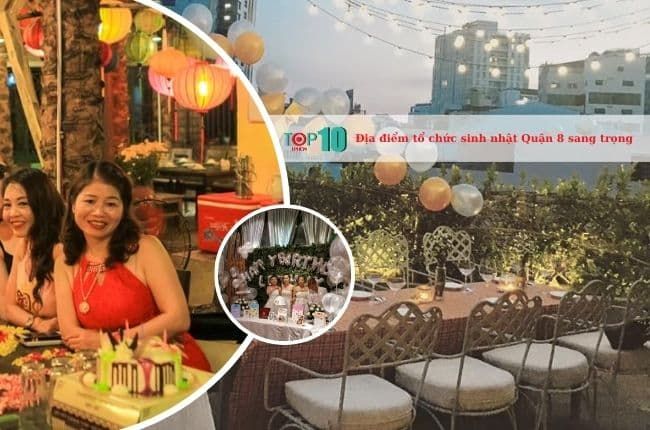 Gợi ý những nhà hàng và địa điểm lý tưởng để tổ chức tiệc sinh nhật tại Quận 8