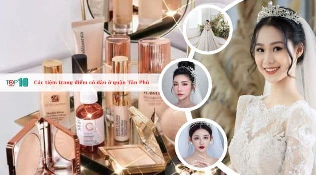 Những tiệm trang điểm cô dâu đáng tin cậy tại quận Tân Phú