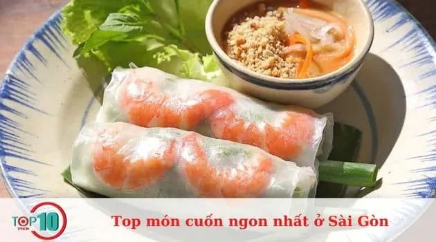 Danh sách các món cuốn ngon nổi tiếng nhất ở Sài Gòn mà bạn nhất định phải thử