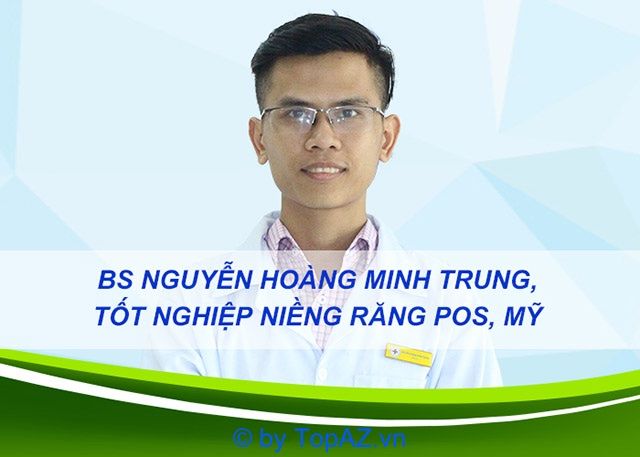 Bác sĩ Nguyễn Hoàng Minh Trung - Chuyên gia hàng đầu về phục hình răng thẩm mỹ