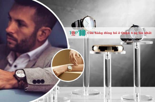 Cửa hàng đồng hồ nổi tiếng tại Quận 4, cam kết uy tín và chất lượng